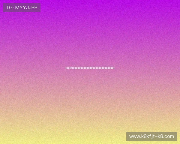 凯发k8国际首页网页版最新登录入口，畅享丰富的体育博彩与电子娱乐